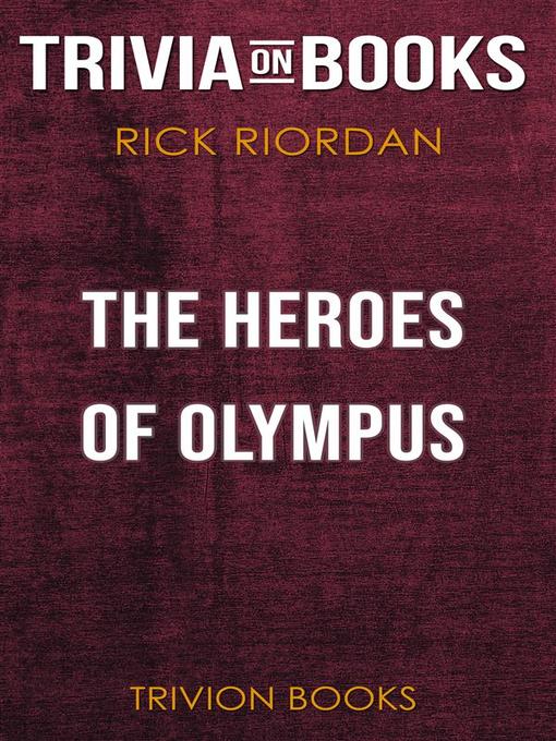 Title details for The Heroes of Olympus by Rick Riordan (Trivia-On-Books) by Trivion Books - Wait list